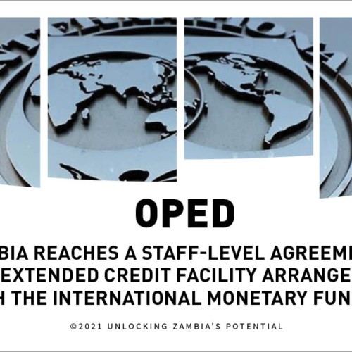 OPED – Zambia Reaches a Staff-Level Agreement on an Extended Credit Facility Arrangement with the International Monetary Fund (IMF)