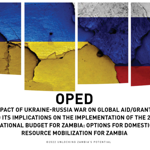 PMRC OPED –  Impact of Ukraine-Russia War on Global Aid/Grants and its Implications on the Implementation of the 2022 National Budget for Zambia- Options for Domestic Resource Mobilization for Zambia