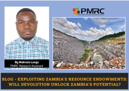 PMRC BLOG – Exploiting Zambia’s Resource Endowments: Will Devolution Unlock Zambia’s Potential?